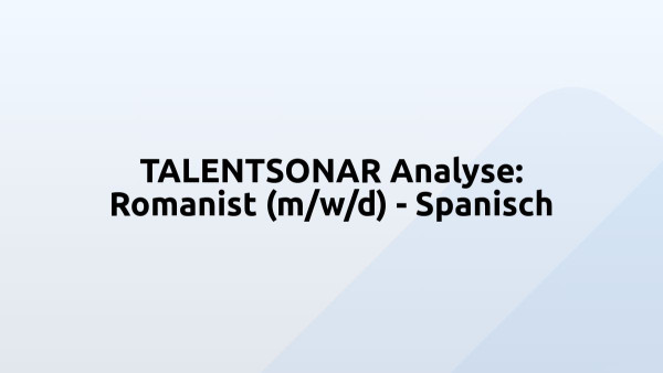 TALENTSONAR Analyse: Romanist (m/w/d) - Spanisch