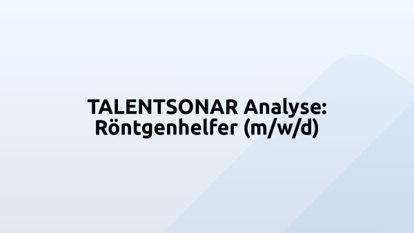 TALENTSONAR Analyse: Röntgenhelfer (m/w/d)
