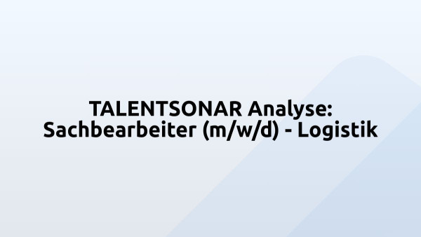 TALENTSONAR Analyse: Sachbearbeiter (m/w/d) - Logistik