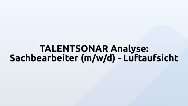 TALENTSONAR Analyse: Sachbearbeiter (m/w/d) - Luftaufsicht