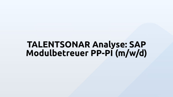 TALENTSONAR Analyse: SAP Modulbetreuer PP-PI (m/w/d)