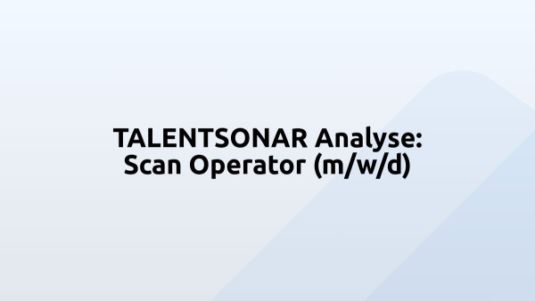 TALENTSONAR Analyse: Scan Operator (m/w/d)