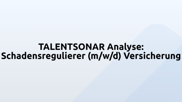 TALENTSONAR Analyse: Schadensregulierer (m/w/d) Versicherung