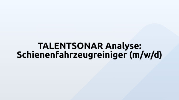 TALENTSONAR Analyse: Schienenfahrzeugreiniger (m/w/d)