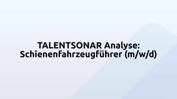 TALENTSONAR Analyse: Schienenfahrzeugführer (m/w/d)