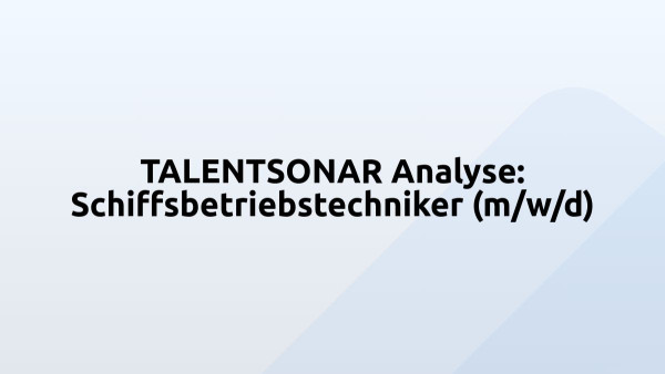 TALENTSONAR Analyse: Schiffsbetriebstechniker (m/w/d)