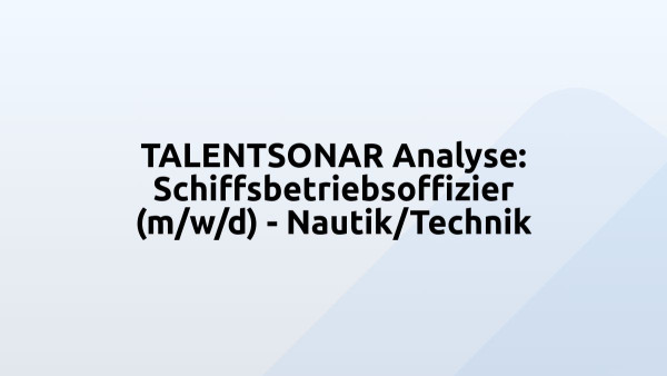 TALENTSONAR Analyse: Schiffsbetriebsoffizier (m/w/d) - Nautik/Technik
