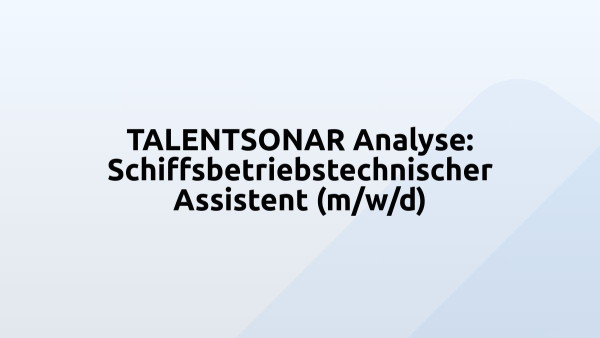 TALENTSONAR Analyse: Schiffsbetriebstechnischer Assistent (m/w/d)
