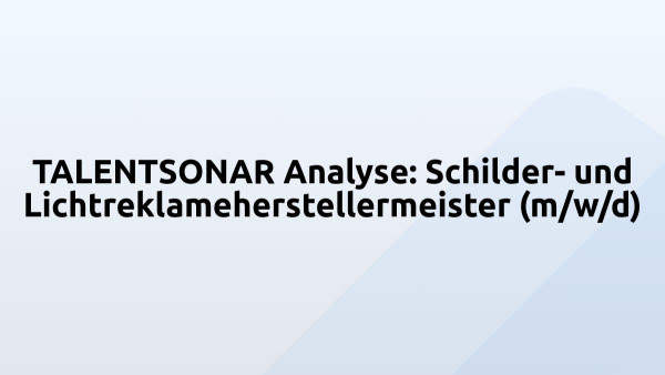 TALENTSONAR Analyse: Schilder- und Lichtreklameherstellermeister (m/w/d)