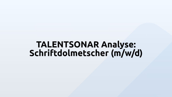 TALENTSONAR Analyse: Schriftdolmetscher (m/w/d)
