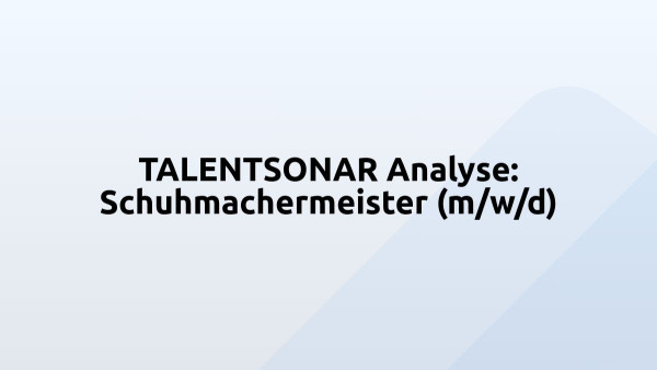 TALENTSONAR Analyse: Schuhmachermeister (m/w/d)