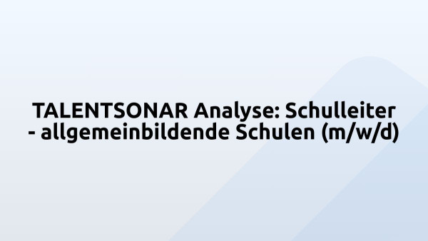 TALENTSONAR Analyse: Schulleiter - allgemeinbildende Schulen (m/w/d)