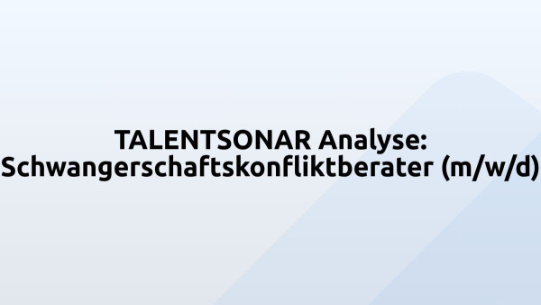 TALENTSONAR Analyse: Schwangerschaftskonfliktberater (m/w/d)