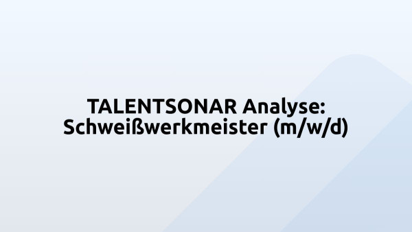 TALENTSONAR Analyse: Schweißwerkmeister (m/w/d)