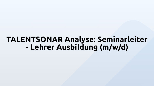 TALENTSONAR Analyse: Seminarleiter - Lehrer Ausbildung (m/w/d)