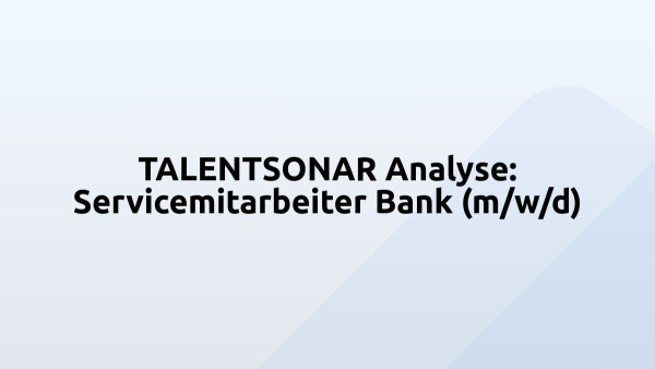 TALENTSONAR Analyse: Servicemitarbeiter Bank (m/w/d)