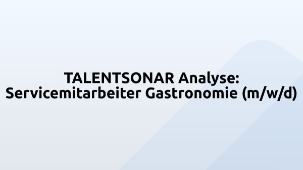 TALENTSONAR Analyse: Servicemitarbeiter Gastronomie (m/w/d)