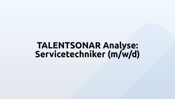 TALENTSONAR Analyse: Servicetechniker (m/w/d)