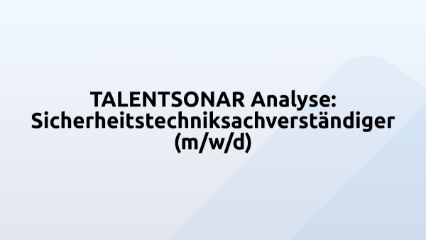TALENTSONAR Analyse: Sicherheitstechniksachverständiger (m/w/d)