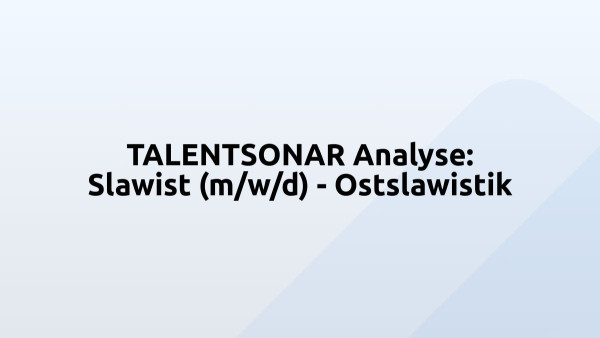 TALENTSONAR Analyse: Slawist (m/w/d) - Ostslawistik