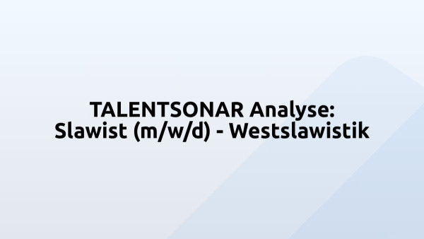 TALENTSONAR Analyse: Slawist (m/w/d) - Westslawistik
