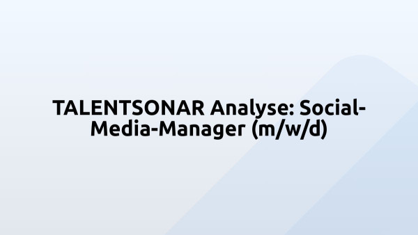 TALENTSONAR Analyse: Social-Media-Manager (m/w/d)