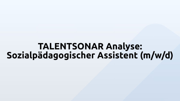 TALENTSONAR Analyse: Sozialpädagogischer Assistent (m/w/d)