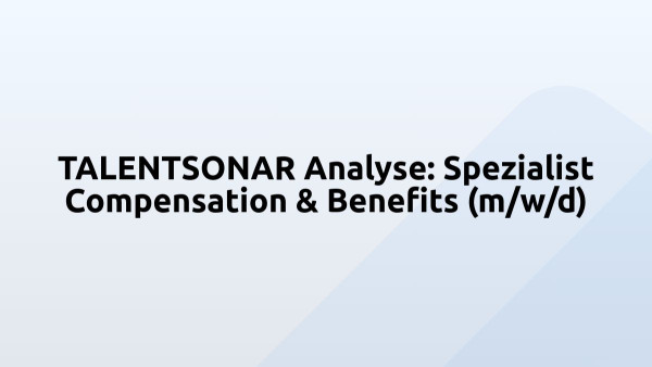 TALENTSONAR Analyse: Spezialist Compensation & Benefits (m/w/d)