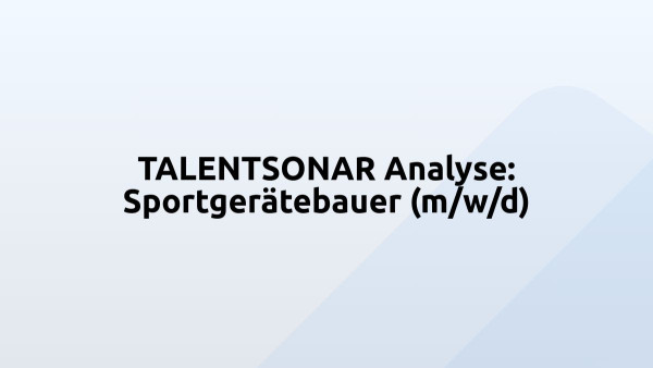 TALENTSONAR Analyse: Sportgerätebauer (m/w/d)