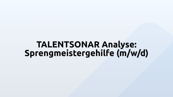 TALENTSONAR Analyse: Sprengmeistergehilfe (m/w/d)