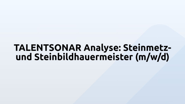 TALENTSONAR Analyse: Steinmetz- und Steinbildhauermeister (m/w/d)