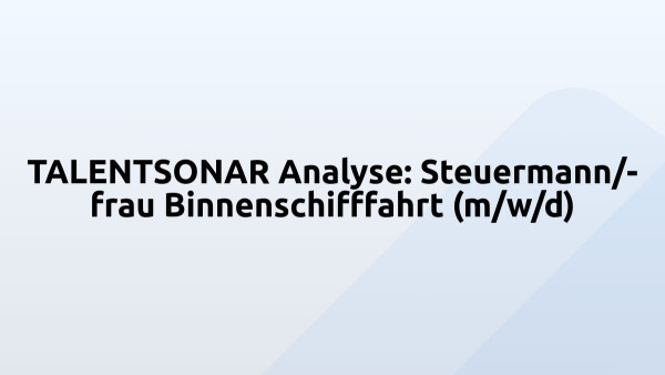 TALENTSONAR Analyse: Steuermann/-frau Binnenschifffahrt (m/w/d)