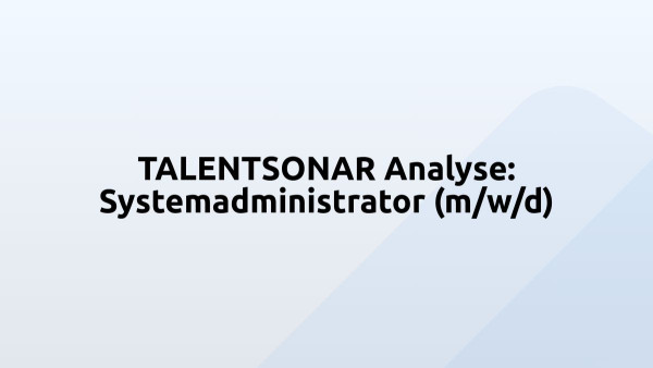 TALENTSONAR Analyse: Systemadministrator (m/w/d)