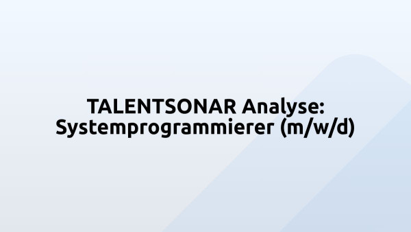 TALENTSONAR Analyse: Systemprogrammierer (m/w/d)