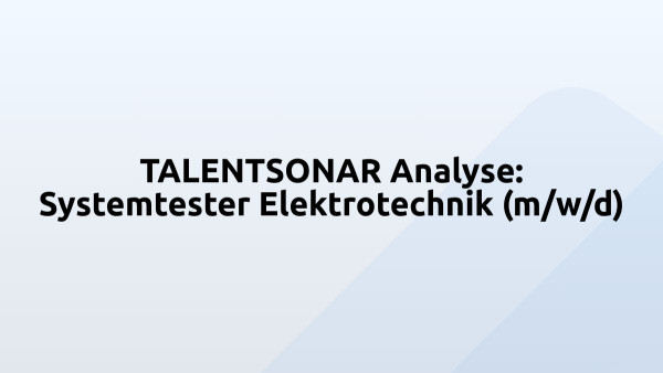 TALENTSONAR Analyse: Systemtester Elektrotechnik (m/w/d)