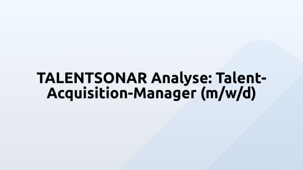 TALENTSONAR Analyse: Talent-Acquisition-Manager (m/w/d)