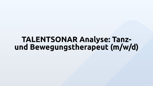 TALENTSONAR Analyse: Tanz- und Bewegungstherapeut (m/w/d)