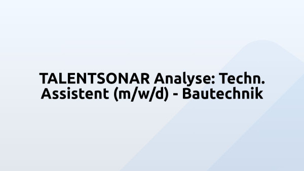 TALENTSONAR Analyse: Techn. Assistent (m/w/d) - Bautechnik