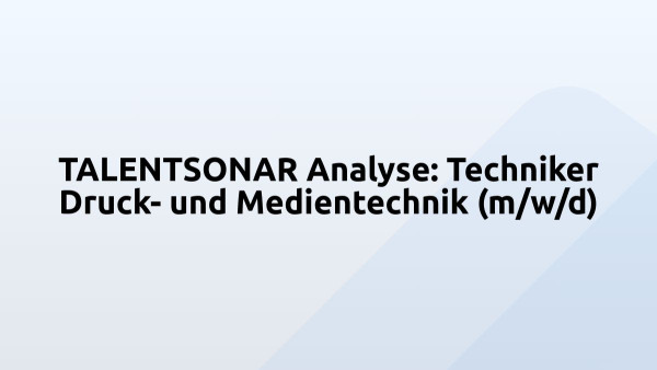 TALENTSONAR Analyse: Techniker Druck- und Medientechnik (m/w/d)