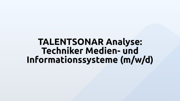TALENTSONAR Analyse: Techniker Medien- und Informationssysteme (m/w/d)