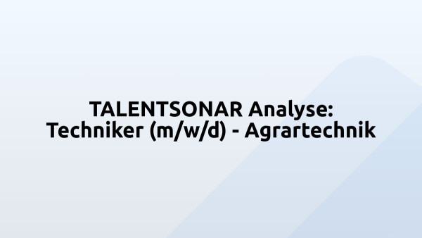 TALENTSONAR Analyse: Techniker (m/w/d) - Agrartechnik