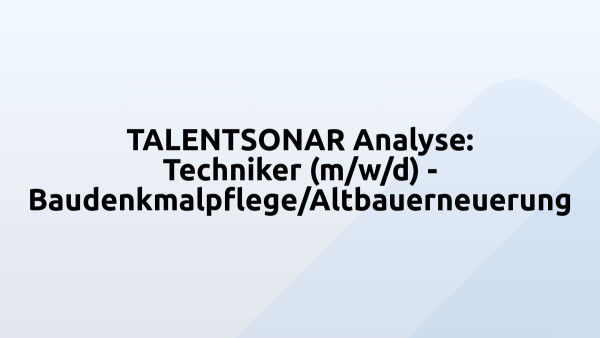 TALENTSONAR Analyse: Techniker (m/w/d) - Baudenkmalpflege/Altbauerneuerung