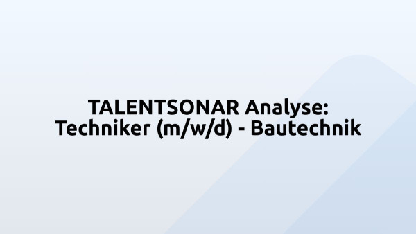 TALENTSONAR Analyse: Techniker (m/w/d) - Bautechnik