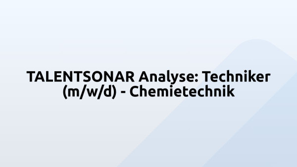 TALENTSONAR Analyse: Techniker (m/w/d) - Chemietechnik