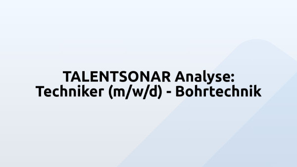 TALENTSONAR Analyse: Techniker (m/w/d) - Bohrtechnik