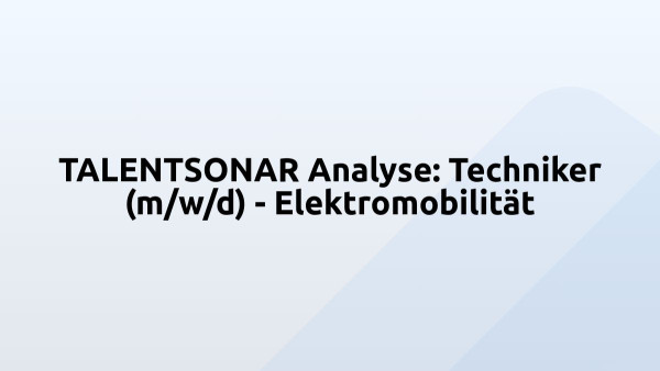 TALENTSONAR Analyse: Techniker (m/w/d) - Elektromobilität