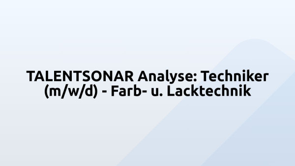 TALENTSONAR Analyse: Techniker (m/w/d) - Farb- u. Lacktechnik