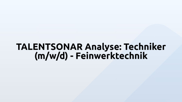 TALENTSONAR Analyse: Techniker (m/w/d) - Feinwerktechnik