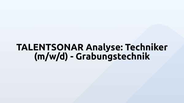 TALENTSONAR Analyse: Techniker (m/w/d) - Grabungstechnik