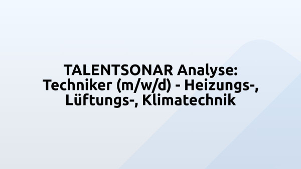 TALENTSONAR Analyse: Techniker (m/w/d) - Heizungs-, Lüftungs-, Klimatechnik